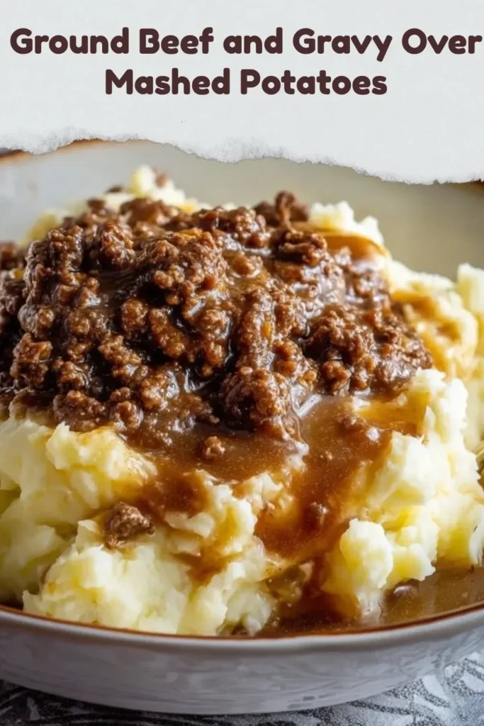 Ground beef gravy served over creamy mashed potatoes